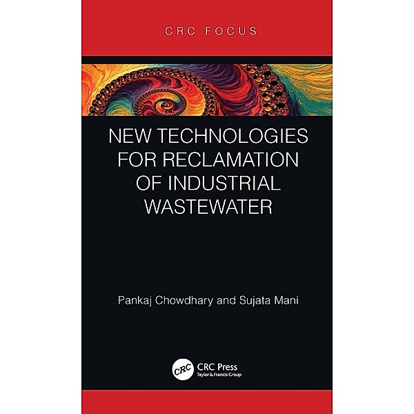 New Technologies for Reclamation of Industrial Wastewater, Pankaj Chowdhary, Sujata Mani