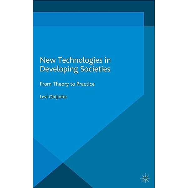 New Technologies in Developing Societies / Palgrave Studies in Communication for Social Change, L. Obijiofor