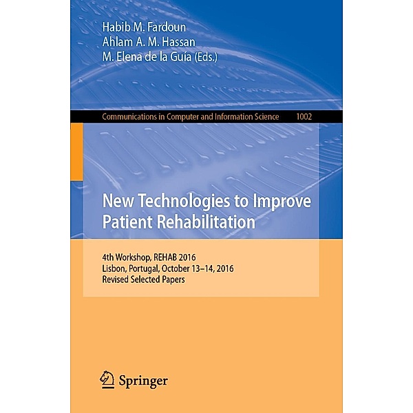 New Technologies to Improve Patient Rehabilitation / Communications in Computer and Information Science Bd.1002