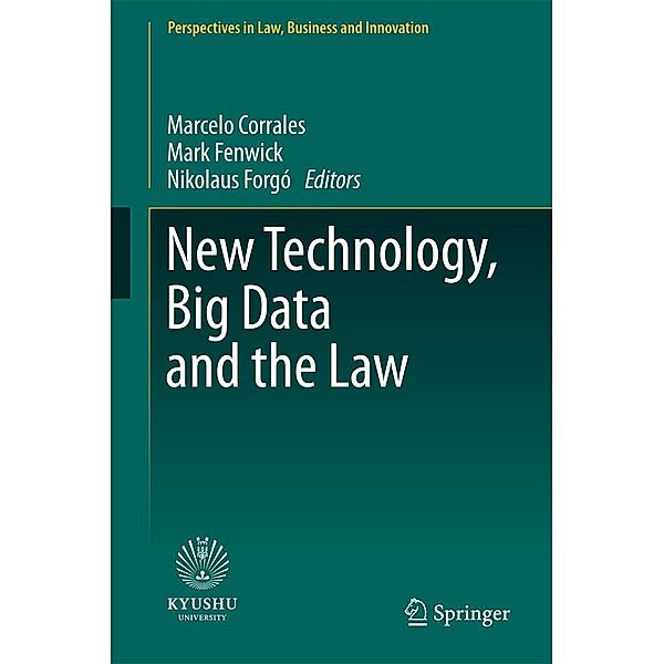 New Technology, Big Data and the Law / Perspectives in Law, Business and Innovation