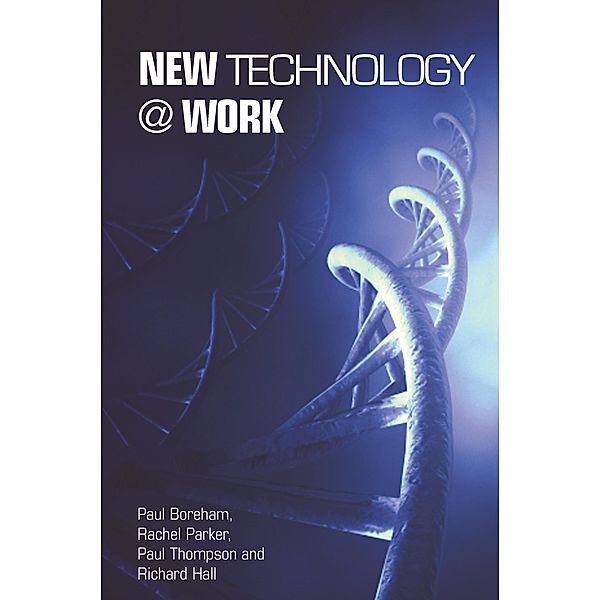 New Technology @ Work, Paul Boreham, Rachel Parker, Paul Thompson, Richard Hall