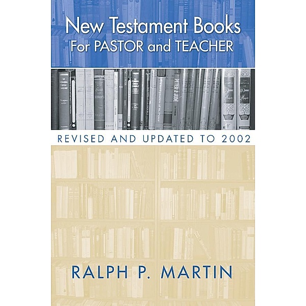 New Testament Books for Pastor and Teacher: Revised and Updated to 2002, Ralph P. Martin