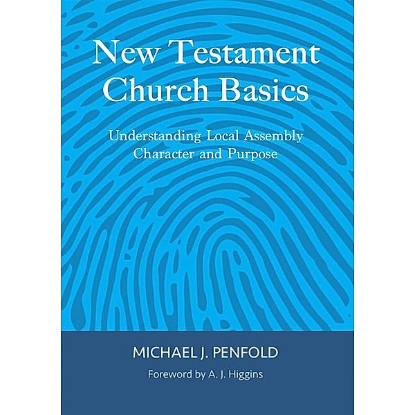 New Testament Church Basics, Michael J. Penfold