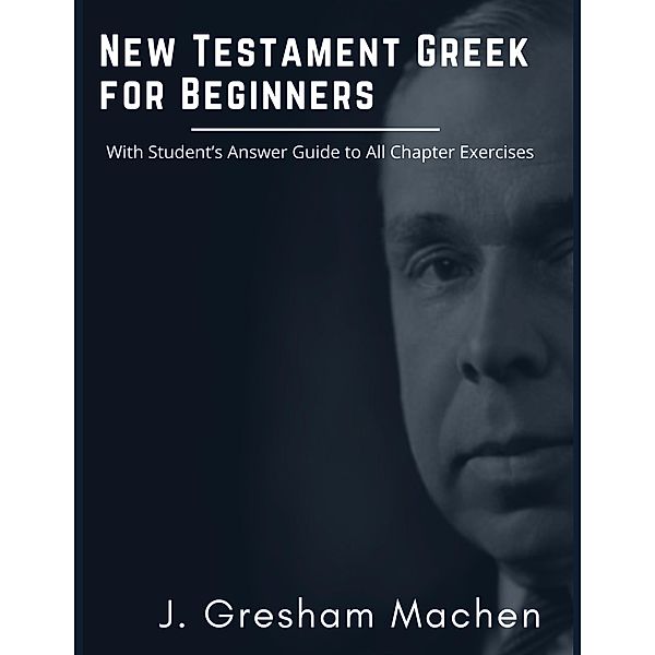 New Testament Greek for Beginners, J. Gresham Machen, Shawn Burton