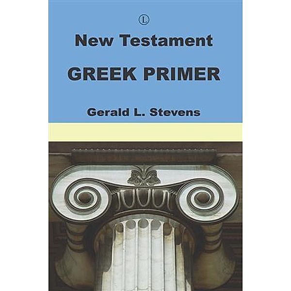 New Testament Greek Primer, Gerald Stevens