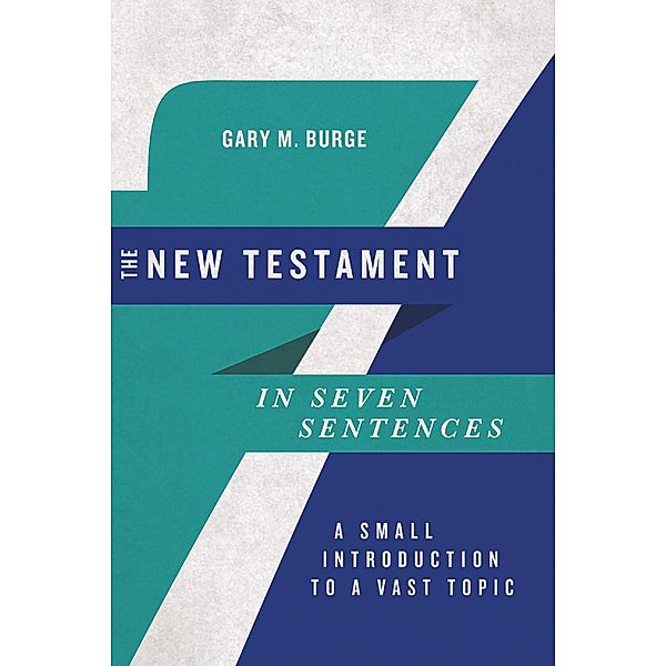 New Testament in Seven Sentences, Gary M. Burge