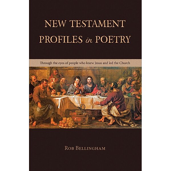 NEW TESTAMENT PROFILES IN POETRY, Rob Bellingham