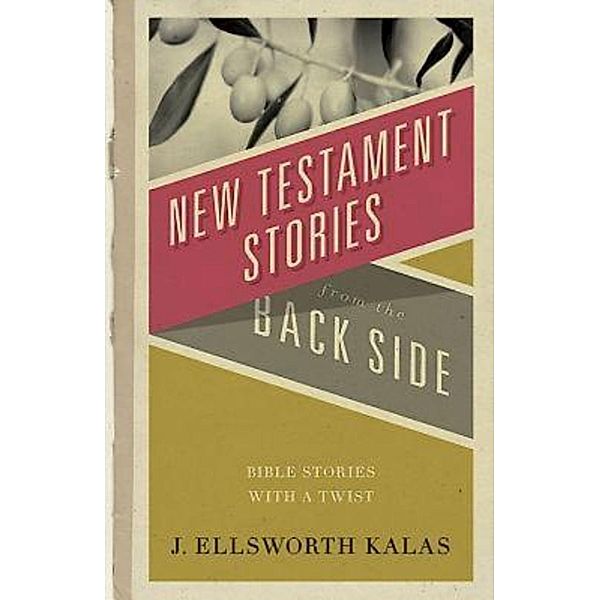 New Testament Stories from the Back Side, J. Ellsworth Kalas