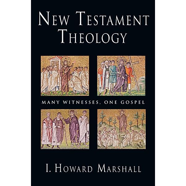 New Testament Theology, I. Howard Marshall