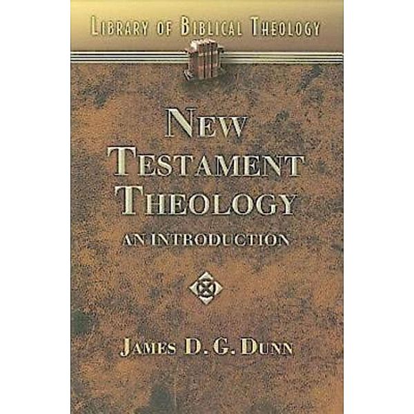 New Testament Theology, James D. G. Dunn