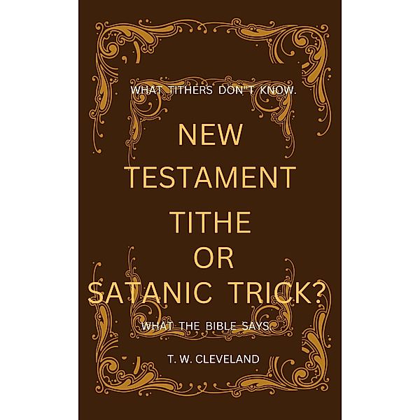 New Testament Tithe Or Satanic Trick?, Terry Cleveland