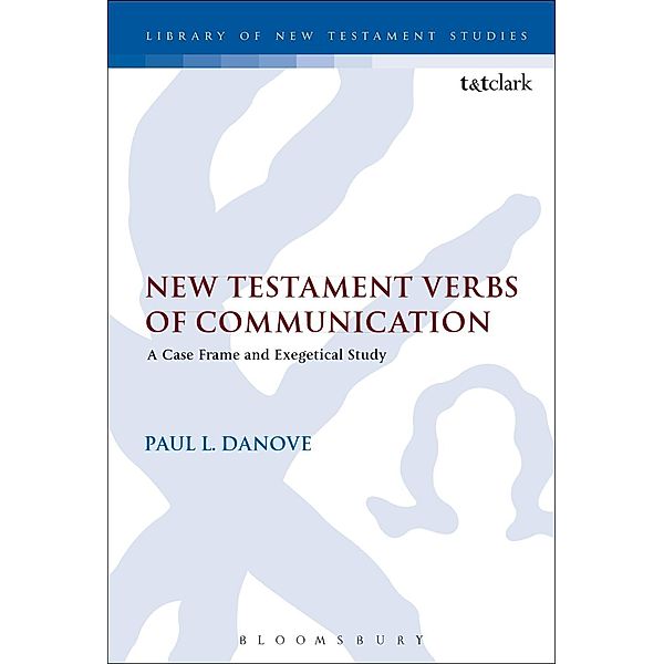 New Testament Verbs of Communication, Paul L. Danove