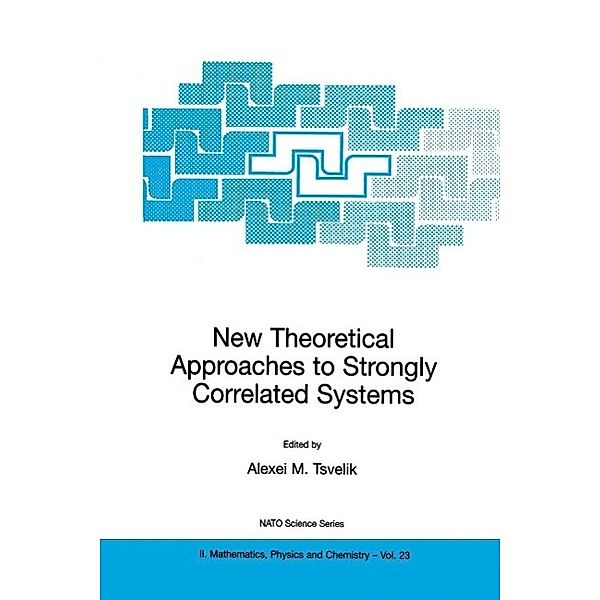 New Theoretical Approaches to Strongly Correlated Systems / NATO Science Series II: Mathematics, Physics and Chemistry Bd.23