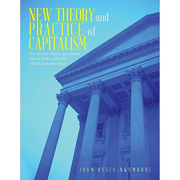 New Theory and Practice of Capitalism, John Bosco Nkumunue