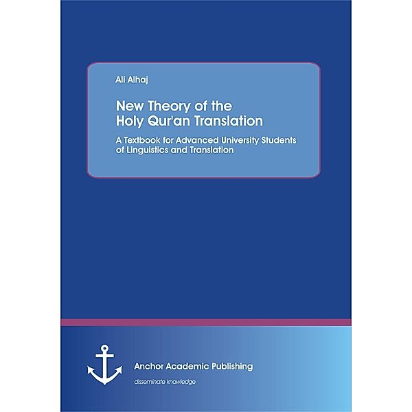 New Theory of  the Holy Qur'an Translation. A Textbook for Advanced University Students of Linguistics and Translation, Ali Alhaj