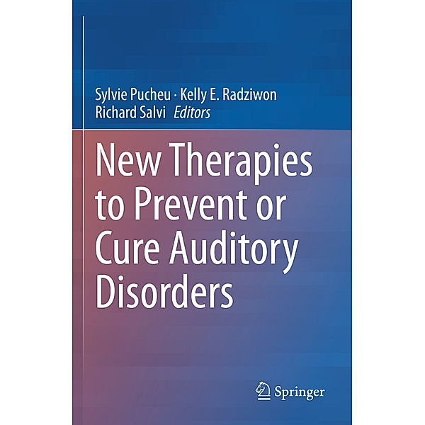 New Therapies to Prevent or Cure Auditory Disorders