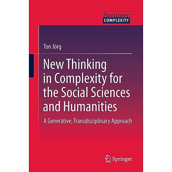 New Thinking in Complexity for the Social Sciences and Humanities, Ton Jörg