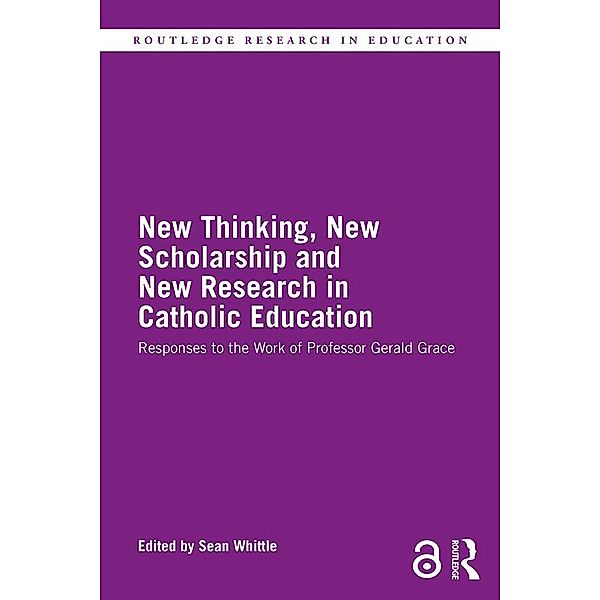 New Thinking, New Scholarship and New Research in Catholic Education