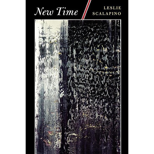 New Time / Wesleyan Poetry Series, Leslie Scalapino