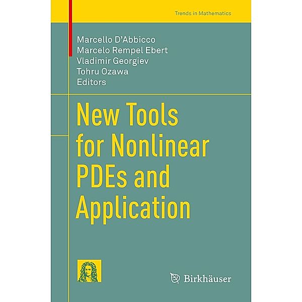 New Tools for Nonlinear PDEs and Application / Trends in Mathematics