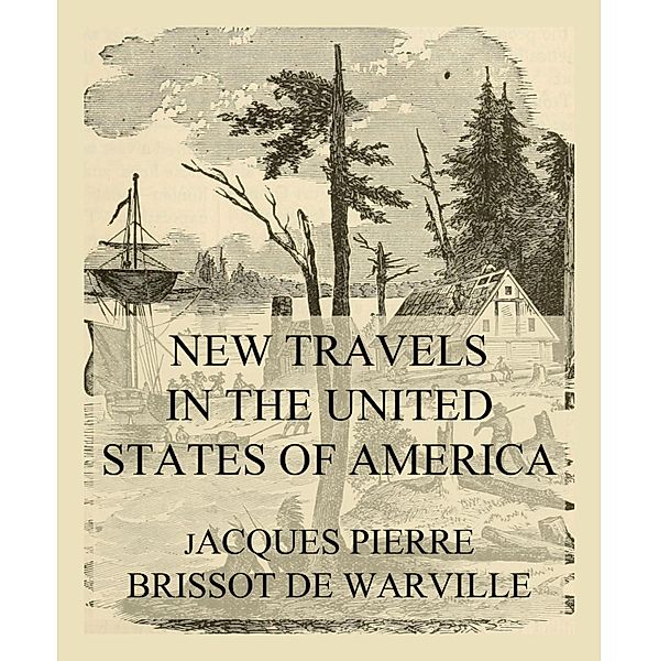 New Travels in the United States of America, Jacques Pierre Brissot De Warville