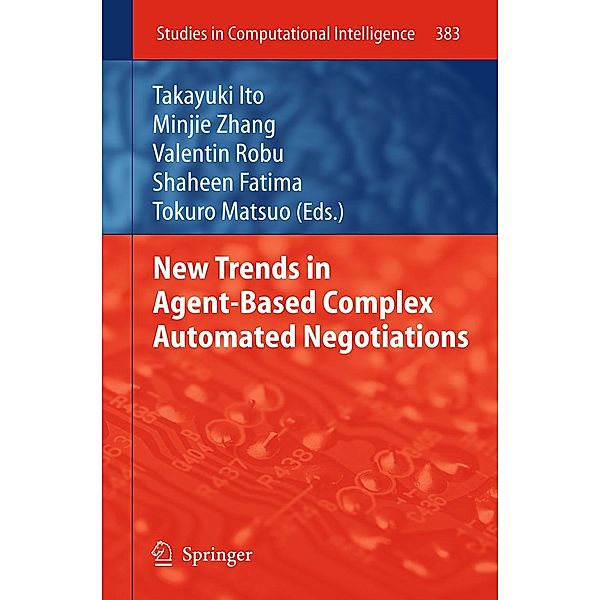 New Trends in Agent-Based Complex Automated Negotiations / Studies in Computational Intelligence Bd.383