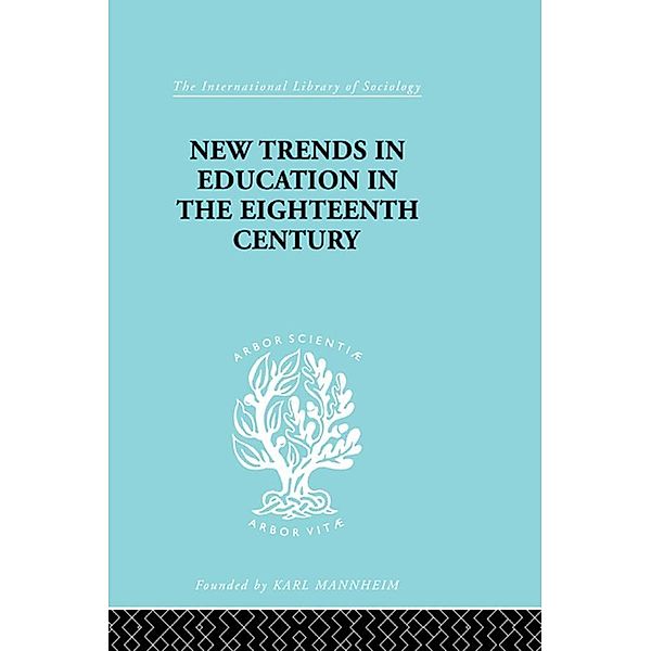 New Trends in Education in the Eighteenth Century / International Library of Sociology, Nicholas A Hans