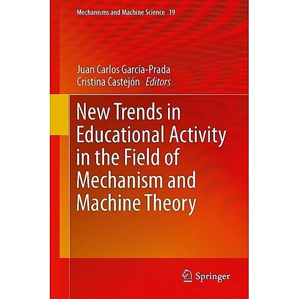 New Trends in Educational Activity in the Field of Mechanism and Machine Theory / Mechanisms and Machine Science Bd.19