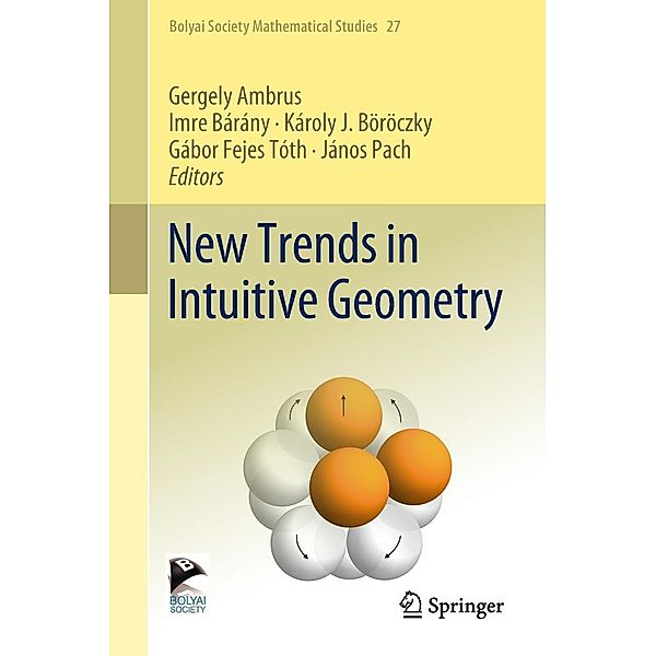 New Trends in Intuitive Geometry / Bolyai Society Mathematical Studies Bd.27