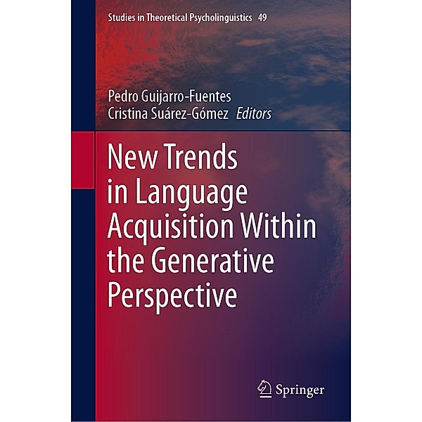 New Trends in Language Acquisition Within the Generative Perspective / Studies in Theoretical Psycholinguistics Bd.49
