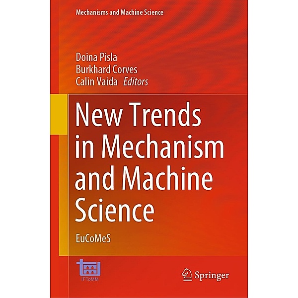 New Trends in Mechanism and Machine Science / Mechanisms and Machine Science Bd.89