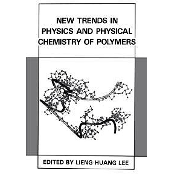 New Trends in Physics and Physical Chemistry of Polymers, Lieng-Huang Lee