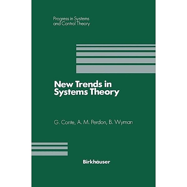 New Trends in Systems Theory / Progress in Systems and Control Theory Bd.7, Giuseppe Conte, Anna M. Perdon, Bostwick Wyman