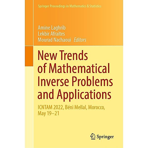 New Trends of Mathematical Inverse Problems and Applications / Springer Proceedings in Mathematics & Statistics Bd.428