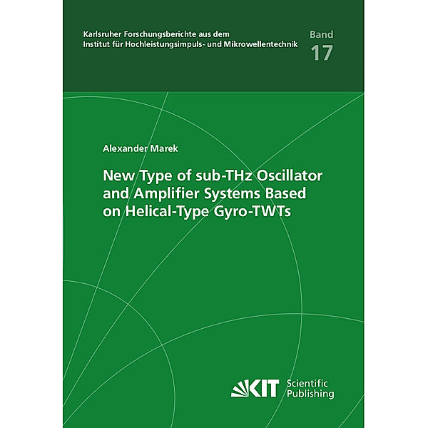 New Type of sub-THz Oscillator and Amplifier Systems Based on Helical-Type Gyro-TWTs, Alexander Marek