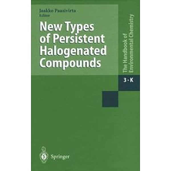New Types of Persistent Halogenated Compounds / The Handbook of Environmental Chemistry Bd.3 / 3K