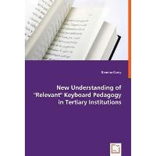 New Understanding of  Relevant  Keyboard Pedagogy in Tertiary Institutions, Gemma Carey