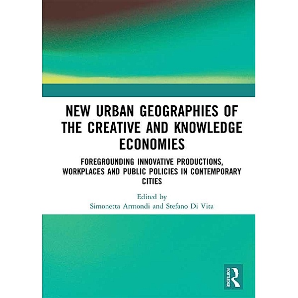 New Urban Geographies of the Creative and Knowledge Economies