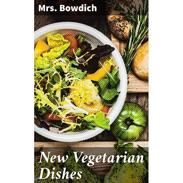 New Vegetarian Dishes, Bowdich