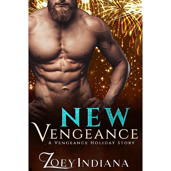 New Vengeance (A Vengeance Holiday, #4) / A Vengeance Holiday, Zoey Indiana