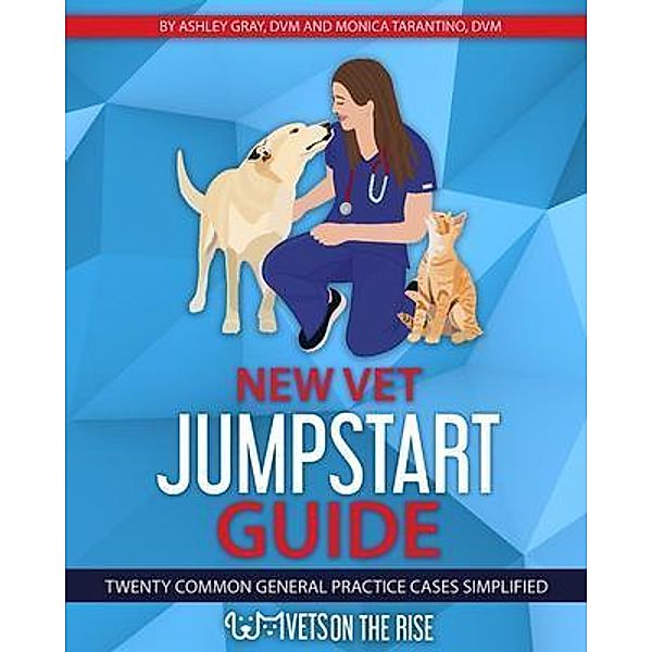 New Vet Jumpstart Guide, Ashley Gray, Monica Tarantino