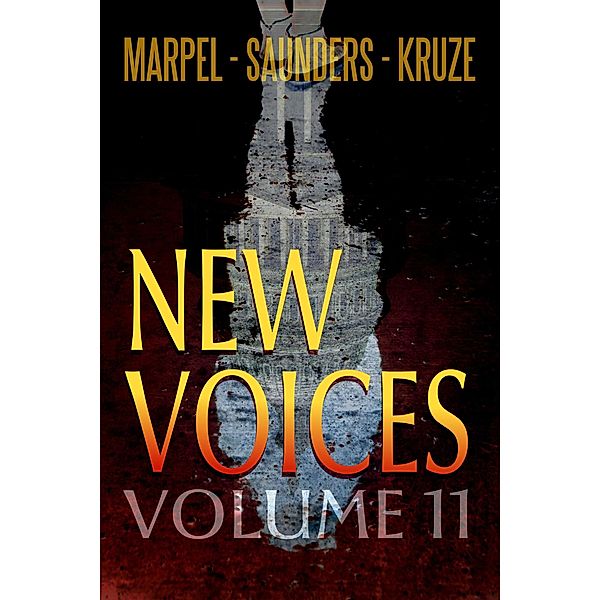 New Voices Volume 11 (Speculative Fiction Parable Collection) / Speculative Fiction Parable Collection, S. H. Marpel, J. R. Kruze, R. L. Saunders