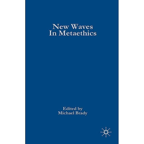 New Waves in Metaethics / New Waves in Philosophy, Michael S. Brady