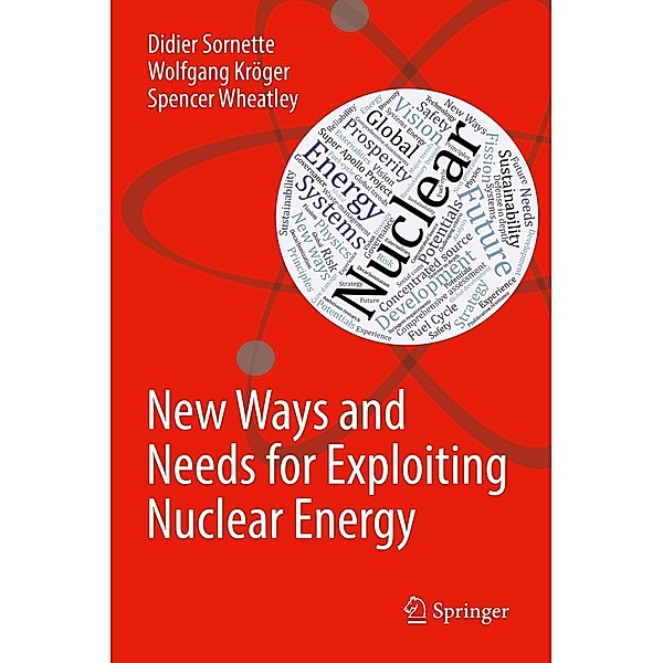 New Ways and Needs for Exploiting Nuclear Energy, Didier Sornette, Wolfgang Kröger, Spencer Wheatley