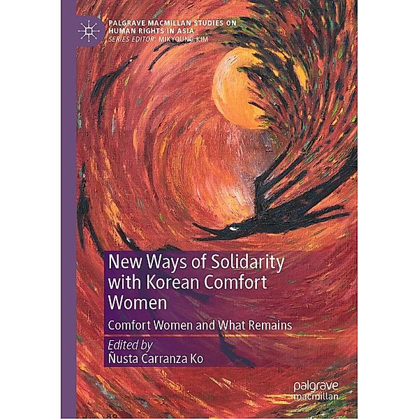 New Ways of Solidarity with Korean Comfort Women / Palgrave Macmillan Studies on Human Rights in Asia