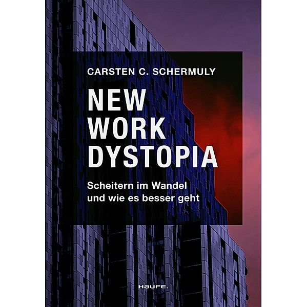 New Work Dystopia / Haufe Fachbuch, Carsten C. Schermuly