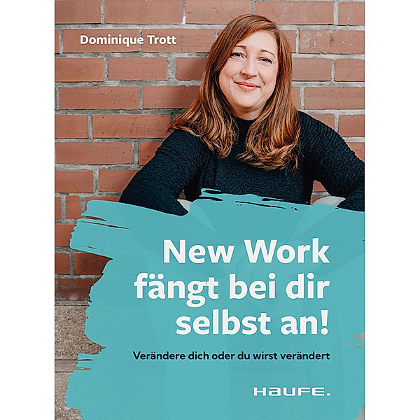 New Work fängt bei dir selbst an!, Dominique Trott