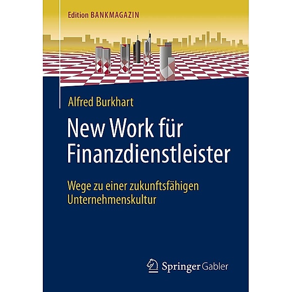 New Work für Finanzdienstleister / Edition Bankmagazin, Alfred Burkhart