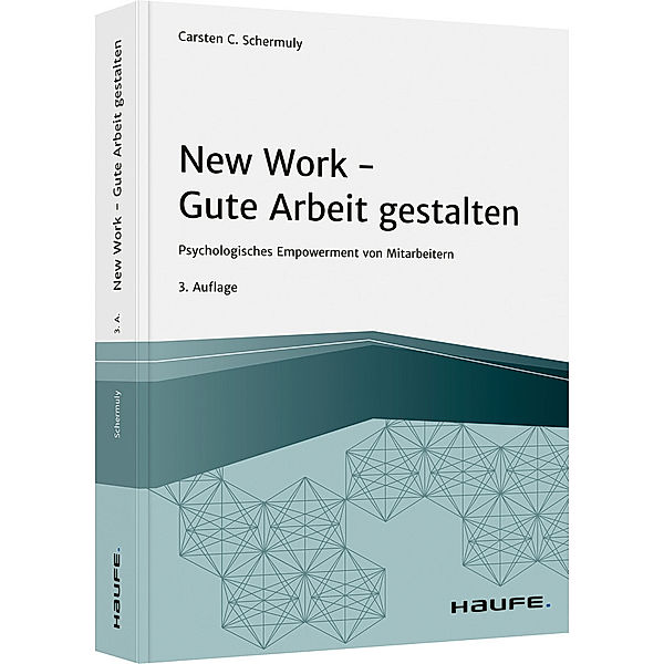 New Work - Gute Arbeit gestalten, Carsten C. Schermuly