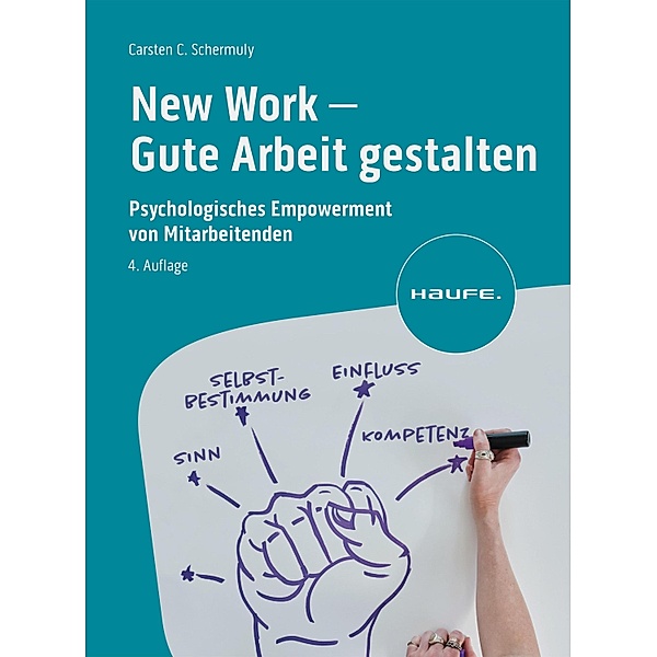 New Work - Gute Arbeit gestalten / Haufe Fachbuch, Carsten C. Schermuly